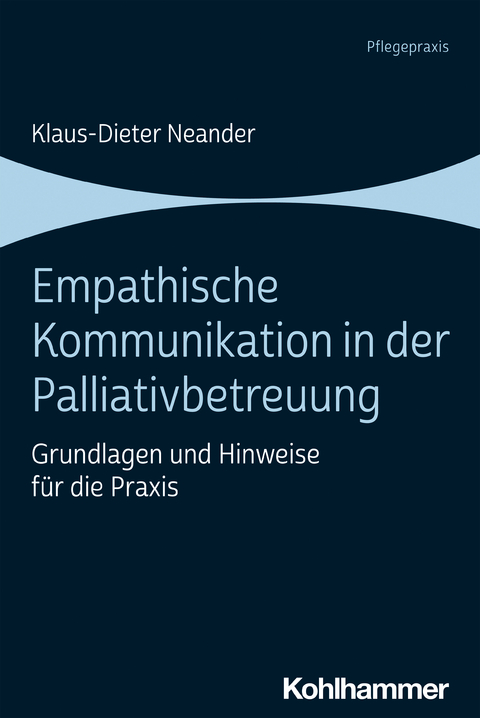 Empathische Kommunikation in der Palliativbetreuung - Klaus-Dieter Neander