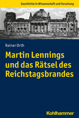 Martin Lennings und das Rätsel des Reichstagsbrandes - Rainer Orth