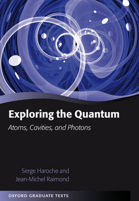 Exploring the Quantum -  Serge Haroche,  Jean-Michel Raimond
