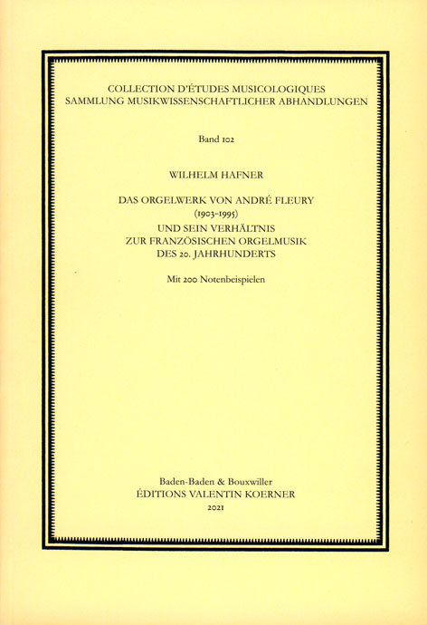 Das Orgelwerk von André Fleury (1903–1995) und sein Verhältnis zur französischen Orgelmusik des 20. Jahrhunderts. - Wilhelm Hafner