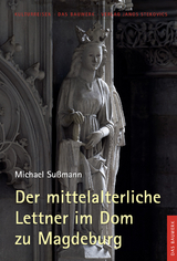 Der mittelalterliche Lettner im Dom zu Magdeburg - Michael Sußmann, Claudia Böttcher, Thomas Groll