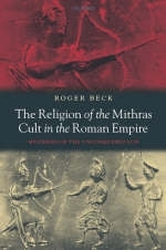 Religion of the Mithras Cult in the Roman Empire -  Roger Beck