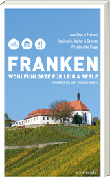 Franken - Wohlfühlorte für Leib und Seele - Johannes Wilkes, Michael Kniess