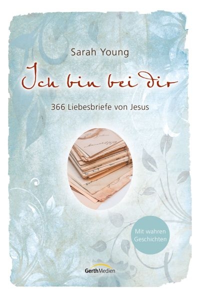 Ich bin bei dir - Mit wahren Geschichten - Sarah Young