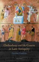 Orthodoxy and the Courts in Late Antiquity -  Caroline Humfress