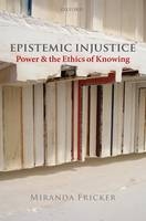 Epistemic Injustice -  Miranda Fricker