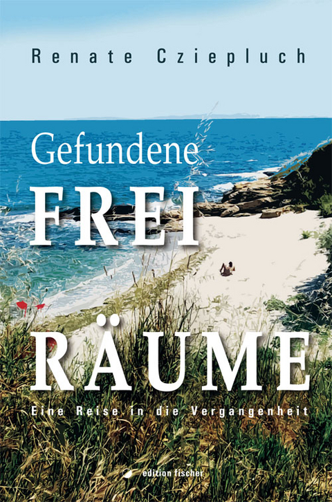 Gefundene Freiräume - Renate Cziepluch