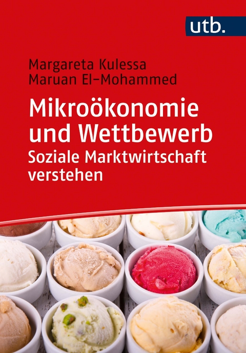 Mikroökonomie und Wettbewerb: Soziale Marktwirtschaft verstehen - Margareta Kulessa, Maruan El-Mohammed