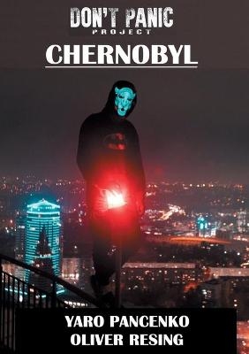 Don't Panic Project Chernobyl - Yaro Pancenko, Oliver Resing