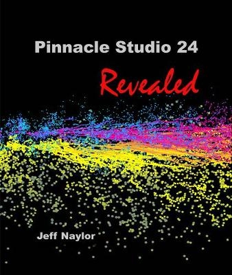 Pinnacle Studio 24 Revealed - Jeff Naylor