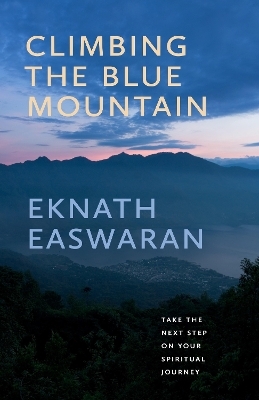 Climbing the Blue Mountain - Eknath Easwaran