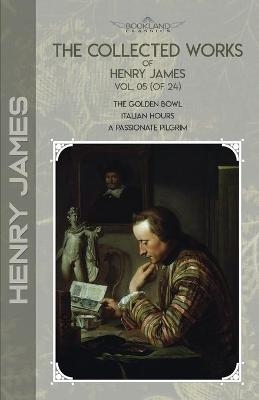 The Collected Works of Henry James, Vol. 05 (of 24) - Henry James