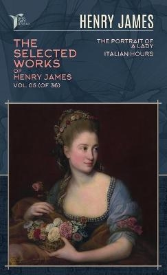 The Selected Works of Henry James, Vol. 05 (of 36) - Henry James