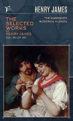 The Selected Works of Henry James, Vol. 36 (of 36) - Henry James