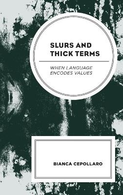 Slurs and Thick Terms - Bianca Cepollaro