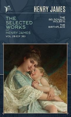 The Selected Works of Henry James, Vol. 28 (of 36) - Henry James