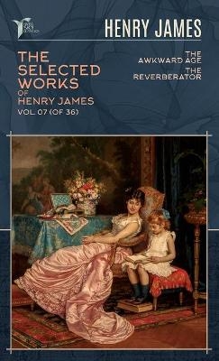 The Selected Works of Henry James, Vol. 07 (of 36) - Henry James