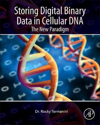 Storing Digital Binary Data in Cellular DNA - Rocky Termanini