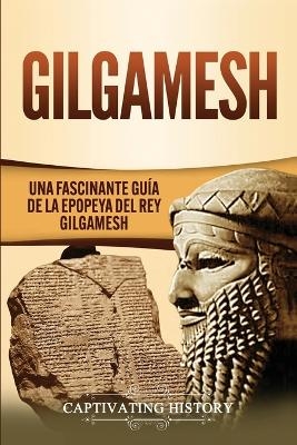 Gilgamesh - Captivating History