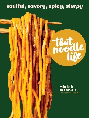 That Noodle Life - Mike Le, Stephanie Le