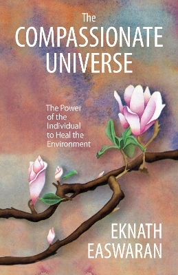 The Compassionate Universe - Eknath Easwaran