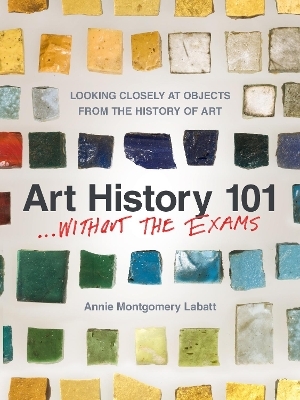 Art History 101... Without the Exams - Annie Montgomery Labatt