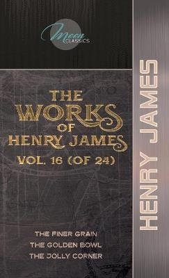 The Works of Henry James, Vol. 16 (of 24) - Henry James