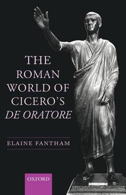 Roman World of Cicero's De Oratore -  Elaine Fantham