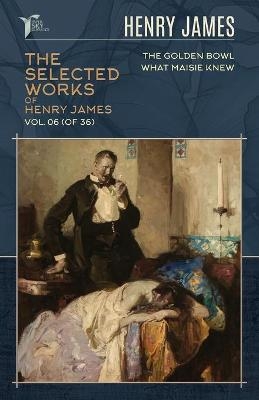 The Selected Works of Henry James, Vol. 06 (of 36) - Henry James