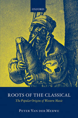 Roots of the Classical -  Peter Van der Merwe