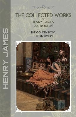 The Collected Works of Henry James, Vol. 06 (of 36) - Henry James