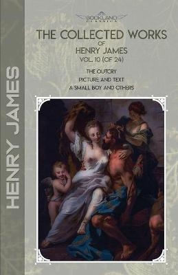 The Collected Works of Henry James, Vol. 10 (of 24) - Henry James