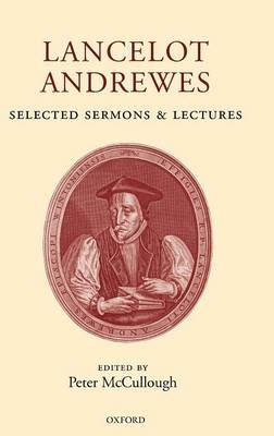 Lancelot Andrewes: Selected Sermons and Lectures - 