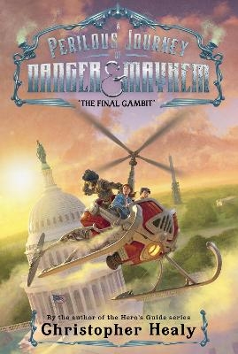 A Perilous Journey of Danger and Mayhem #3: The Final Gambit - Christopher Healy