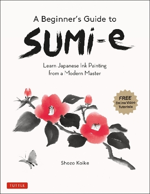 A Beginner's Guide to Sumi-e - Shozo Koike