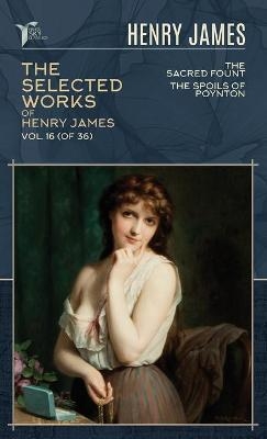The Selected Works of Henry James, Vol. 16 (of 36) - Henry James