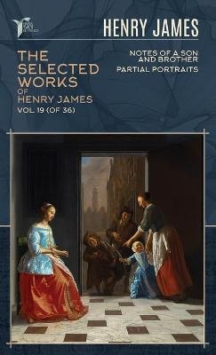 The Selected Works of Henry James, Vol. 19 (of 36) - Henry James