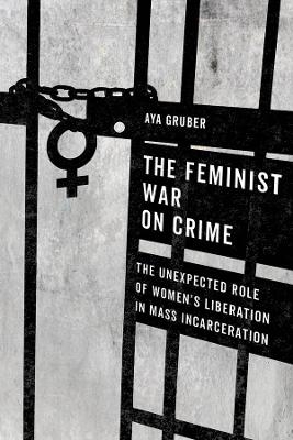 The Feminist War on Crime - Aya Gruber