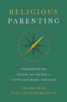 Religious Parenting - Christian Smith, Bridget Ritz, Michael Rotolo