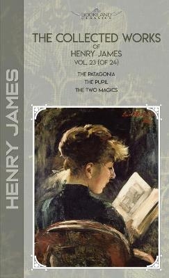 The Collected Works of Henry James, Vol. 23 (of 24) - Henry James