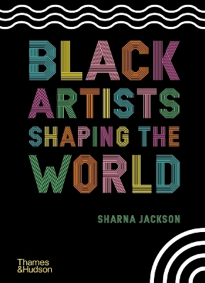 Black Artists Shaping the World - Sharna Jackson