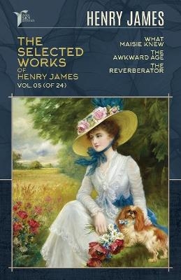 The Selected Works of Henry James, Vol. 05 (of 24) - Henry James
