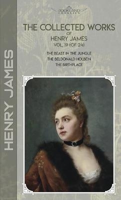 The Collected Works of Henry James, Vol. 19 (of 24) - Henry James