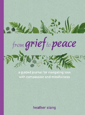 From Grief to Peace - Heather Stang