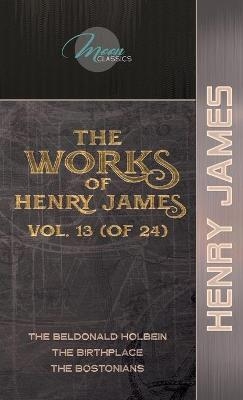 The Works of Henry James, Vol. 13 (of 24) - Henry James