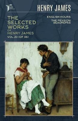 The Selected Works of Henry James, Vol. 20 (of 36) - Henry James