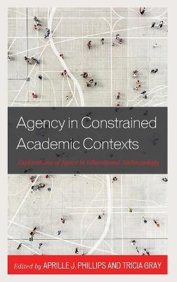 Agency in Constrained Academic Contexts - 