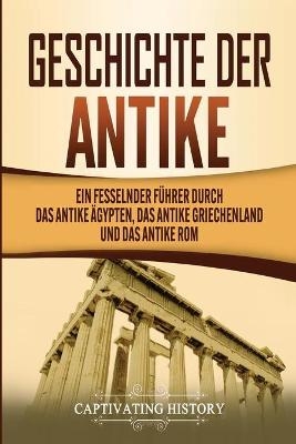 Geschichte der Antike - Captivating History