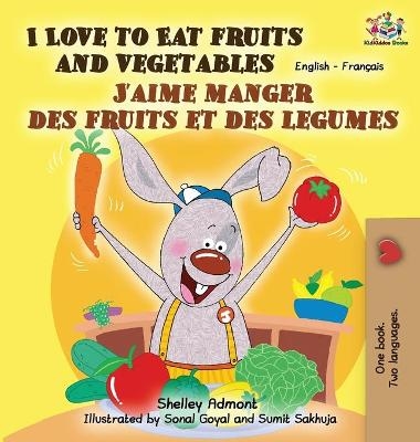 I Love to Eat Fruits and Vegetables J'aime manger des fruits et des legumes - Shelley Admont, KidKiddos Books