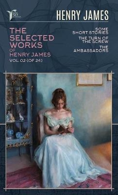 The Selected Works of Henry James, Vol. 02 (of 24) - Henry James